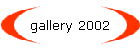 gallery 2002