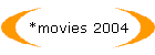 *movies 2004
